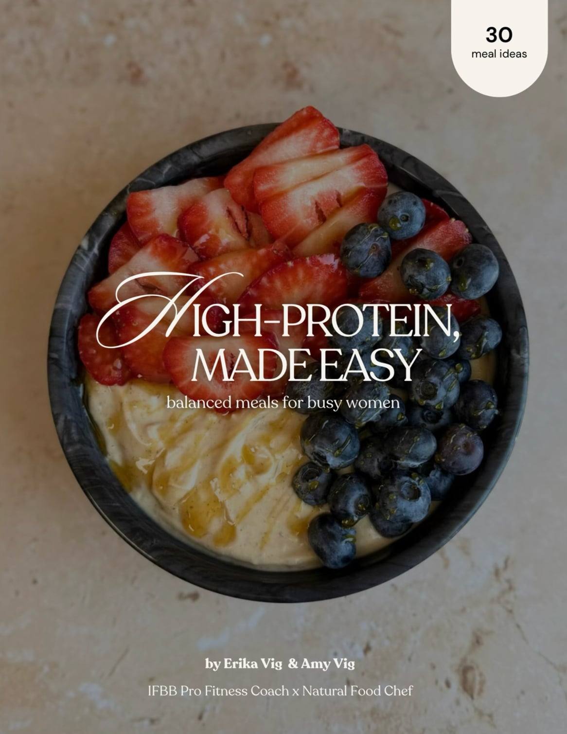 Cover of High-Protein, Made Easy by Erika Vig and Amy Vig: a protein yogurt bowl topped with strawberries and blueberries